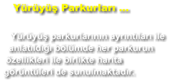 Yürüyüş Parkurları ...  Yürüyüş parkurlarının ayrıntıları ile anlatıldığı bölümde her parkurun özellikleri ile birlikte harita görüntüleri de sunulmaktadır.